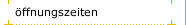 öffnungszeiten