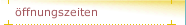 öffnungszeiten
